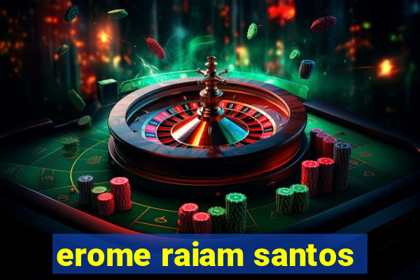 erome raiam santos